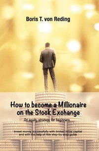 How to become a Millionaire on the Stock Exchange - Boris Tobias von Reding - ebook