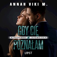 W poszukiwaniu zapomnienia 4: Gdy Cię poznałam – opowiadanie erotyczne - Annah Viki M - ebook + audiobook