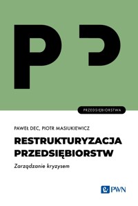 Restrukturyzacja przedsiębiorstw. Zarządzanie kryzysem - Paweł Dec, Piotr Masiukiewicz - książka