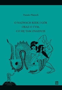 O nazwach rzek i gór oraz o tym, co się tam znajduje - Pseudo-Plutarch - książka