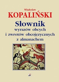 Słownik wyrazów obcych i zwrotów obcojęzycznych z almanachem - Kopaliński Władysław - książka