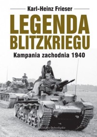 Legenda blitzkriegu. Kampania zachodnia 1940 - Karl-Heinz Frieser - ebook