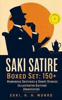 SAKI SATIRE Boxed Set: 150+ Humorous Sketches & Short Stories (Illustrated Edition) (Annotated) - Saki - ebook