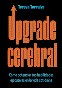 Upgrade cerebral - Teresa Torralva - ebook