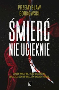 Śmierć nie ucieknie - Przemysław Borkowski - ebook + audiobook + książka