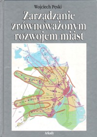Zarządzanie zrównoważonym rozwojem miast - Wojciech Pęski - ebook