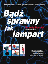 Bądź sprawny jak lampart. Jak pozbyć się bólu, uniknąć kontuzji i zwiększyć sprawność - Kelly Starret - książka