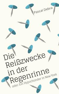 Die Reißzwecke in der Regenrinne - Pascal Debra - ebook