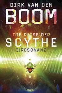Die Reise der Scythe 3: Resonanz - Dirk van den Boom - ebook
