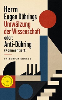Herrn Eugen Dührings Umwälzung der Wissenschaft oder: Anti-Dühring (Kommentiert) - Engels Friedrich - ebook