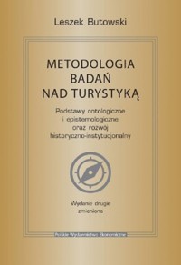Metodologia badań nad turystyką. Podstawy ontologiczne i epistemologiczne oraz rozwój historyczno-in - Butowski Leszek - książka