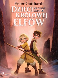 Dzieci królowej elfów 1 – Nieznany świat - Peter Gotthardt - ebook