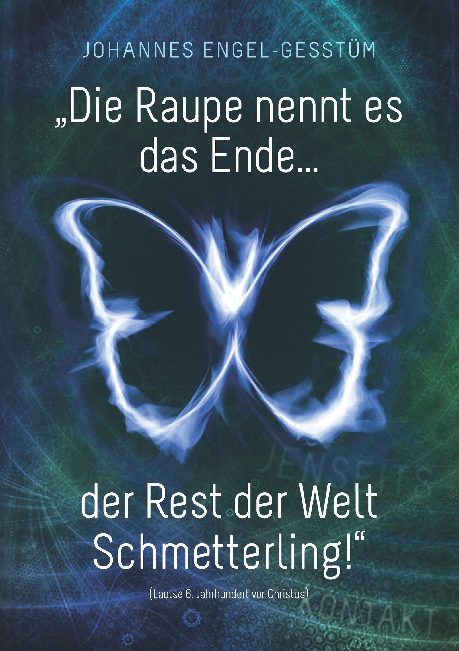 „Die Raupe nennt es das Ende... der Rest der Welt Schmetterling!“