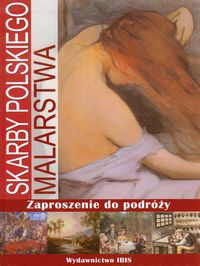 Skarby polskiego malarstwa Zaproszenie do podróży - Bielawska Alicja, Kowalik Piotr, Lewandowski Roman - książka