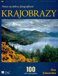 Krajobrazy Naucz się dobrze fotografować - Edwardes Guy - książka