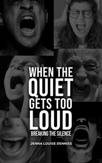 When the Quiet Gets Too Loud - Jenna Louise Denniss - ebook