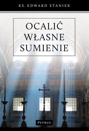 Ocalić własne sumienie - ks. Edward Staniek - książka