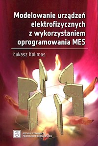 Modelowanie urządzeń elektrofizycznych z wykorzystaniem oprogramowania MES - Kolimas Łukasz - książka