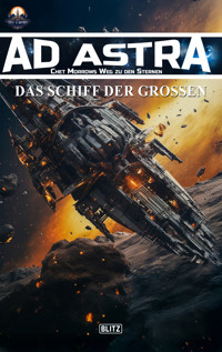 Ad Astra – Chet Morrows Weg zu den Sternen, Neue Abenteuer 15: Das Schiff der Großen - Melanie Brosowski - ebook
