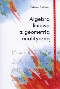 Algebra liniowa z geometrią analityczną - Świrszcz Tadeusz - książka