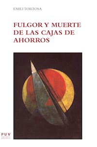 Fulgor y muerte de las Cajas de Ahorros - Emili Tortosa Cosme - ebook