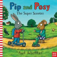 Pip and Posy: The Super Scooter - Scheffler Axel - książka