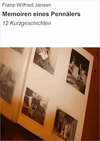 Memoiren eines Pennälers - Franz-Wilfried Jansen - ebook