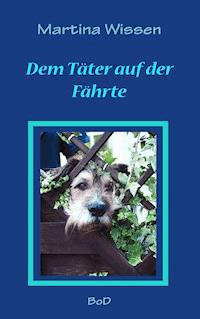 Dem Täter auf der Fährte - Martina Wissen - ebook