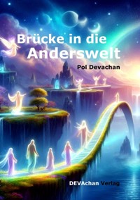 Brücke in die Anderswelt - Pol Devachan - ebook