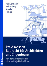Praxiswissen Baurecht für Architekten und Ingenieure - Daniel Häußermann - ebook