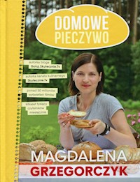 Domowe pieczywo - Grzegorczyk Magdalena - książka