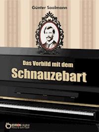 Das Vorbild mit dem Schnauzebart - Günter Saalmann - ebook