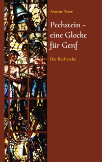 Pechstein - eine Glocke für Genf - Armin Peter - ebook