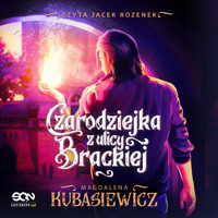 Czarodziejka z ulicy Brackiej - Magdalena Kubasiewicz - ebook + audiobook + książka