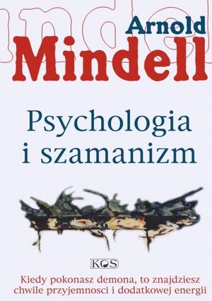 Psychologia i szamanizm - Arnold Mindell - książka