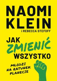 Jak zmienić wszystko. Młodzi na ratunek planecie - Naomi Klein, Rebecca Stefoff - książka