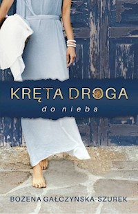 Kręta droga do nieba  /Szara godzina - Bożena Gałczyńska-Szurek - książka