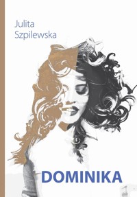 Dominika - Szpilewska Julita - ebook + książka