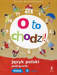 O to chodzi! 5 Język polski Podręcznik Część 2 - Michałkiewicz Teresa - książka