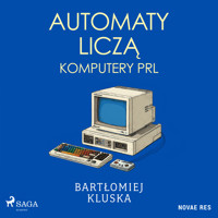 Automaty liczą. Komputery PRL - Bartłomiej Kluska - ebook + audiobook + książka