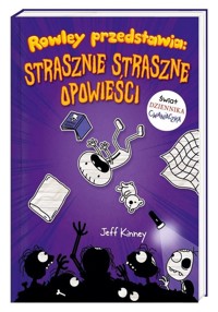 Rowley przedstawia Strasznie straszne opowieści - Jeff Kinney - książka