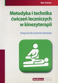 Metodyka i technika ćwiczeń leczniczych w kinezyterapii - Dumas Ilias - książka