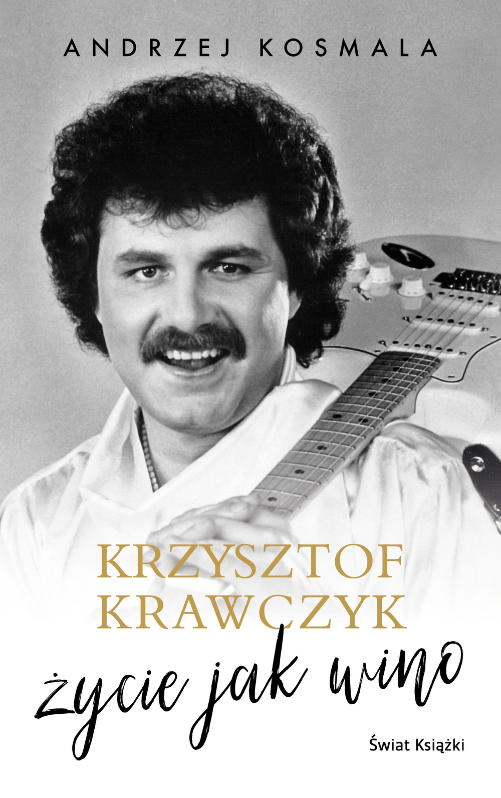 Krzysztof Krawczyk. Życie jak wino - Andrzej Kosmala - książka
