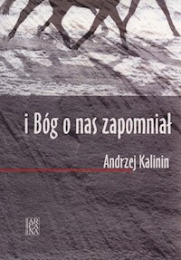 I Bóg o nas zapomniał - Andrzej Kalinin - książka