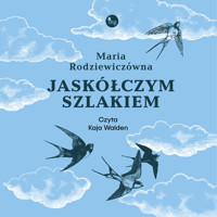 Jaskółczym szlakiem - Maria Rodziewiczówna - audiobook