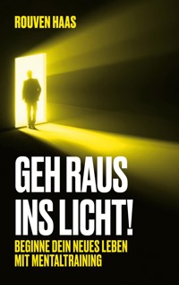 Geh raus ins Licht! - Rouven Haas - ebook