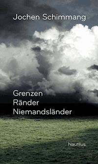 Grenzen Ränder Niemandsländer - Jochen Schimmang - ebook