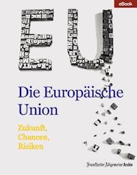 Die Europäische Union - Frankfurter Allgemeine Archiv - ebook