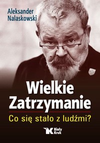 Wielkie Zatrzymanie. Co się stało z ludźmi? - Aleksander Nalaskowski - książka