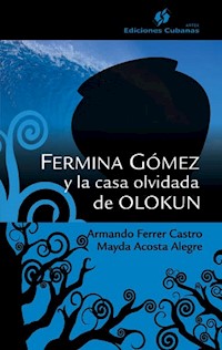 Fermina Gómez y la casa olvidada de Olokun - Armando Ferrer Castro - ebook